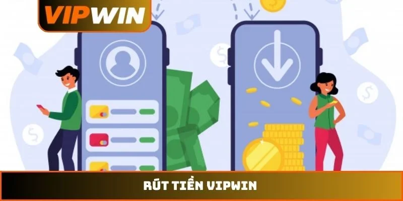 Rút Tiền VIPWIN – Quy Trình An Toàn Để Nâng Cao Trải Nghiệm 5 Rút tiền VIPWIN